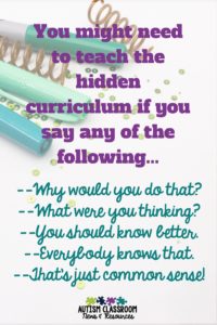 You might need to teach the hidden curriculum if you say any of the following...